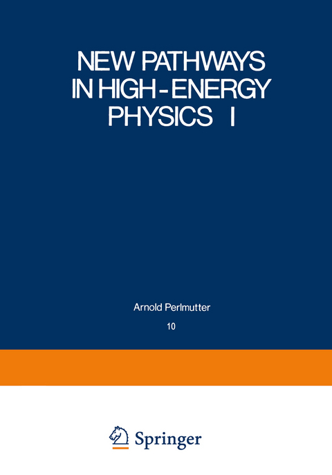 New Pathways in High-Energy Physics I - 