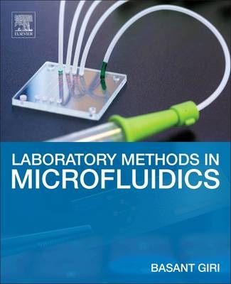 Laboratory Methods in Microfluidics - Basant Giri