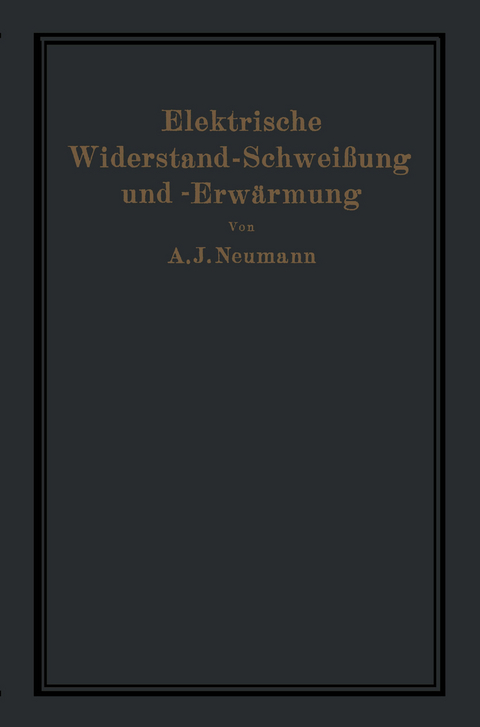 Elektrische Widerstand-Schwei&szlig;ung und -Erw&auml;rmung - A. Neumann, A. Hilpert