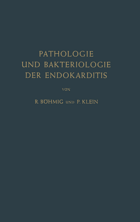 Pathologie und Bakteriologie der Endokarditis - Richard B&ouml;hmig, P. Klein