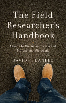 The Field Researcher&rsquo;s Handbook - David J. Danelo