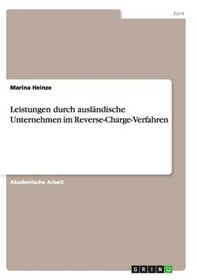Leistungen durch ausl&auml;ndische Unternehmen im Reverse-Charge-Verfahren - Marina Heinze