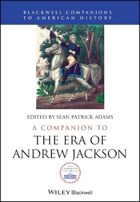 A Companion to the Era of Andrew Jackson - 