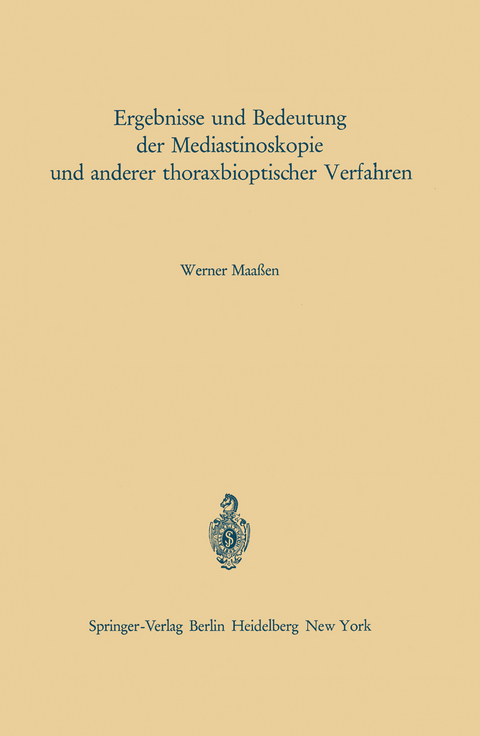 Ergebnisse und Bedeutung der Mediastinoskopie und anderer thoraxbioptischer Verfahren - W. Maa&szlig;en