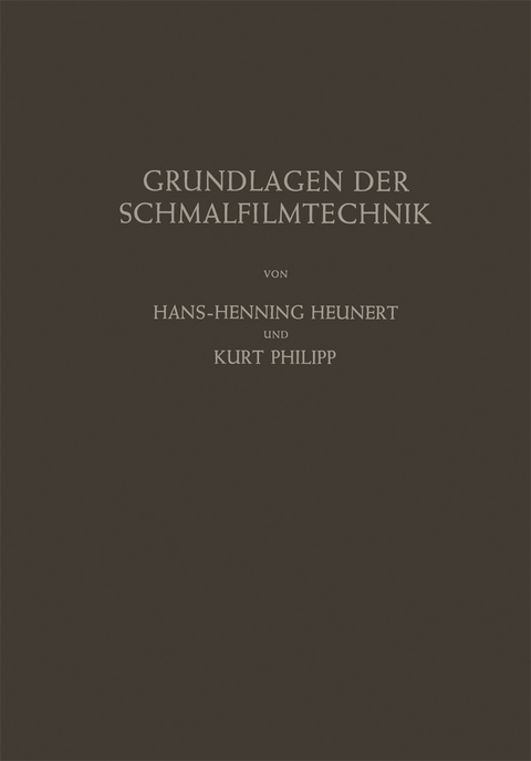 Grundlagen der Schmalfilmtechnik - Hans-H. Heunert, Kurt Philipp