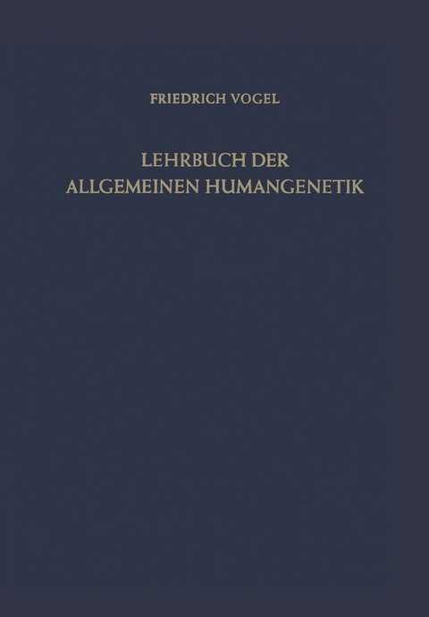 Lehrbuch der Allgemeinen Humangenetik - Friedrich Vogel