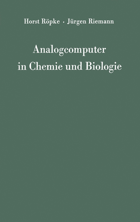 Analogcomputer in Chemie und Biologie - Horst R&ouml;pke, J&uuml;rgen Riemann