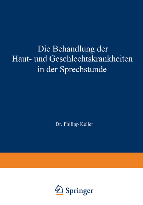 Die Behandlung der Haut- und Geschlechtskrankheiten in der Sprechstunde - Philipp Keller