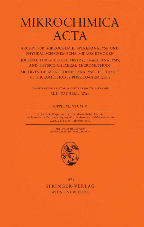 Sechstes Kolloquium &uuml;ber metallkundliche Analyse mit besonderer Ber&uuml;cksichtigung der Elektronenstrahl-Mikroanalyse Wien, 23. bis 25. Oktober 1972