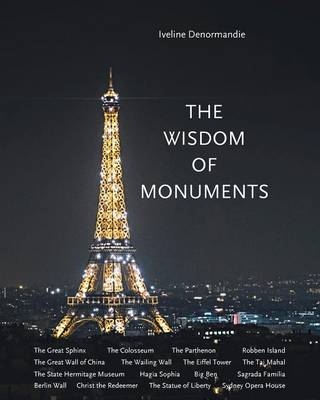 The Wisdom of Monuments - Iveline Denormandie