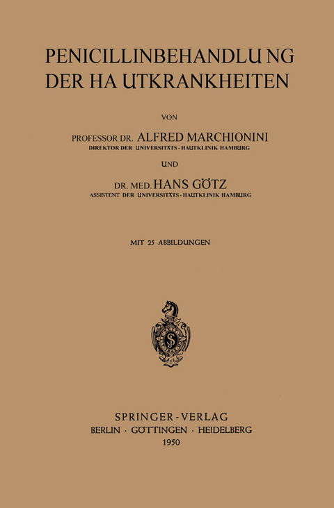 Penicillinbehandlung der Hautkrankheiten - A. Marchionini, H. G&ouml;tz