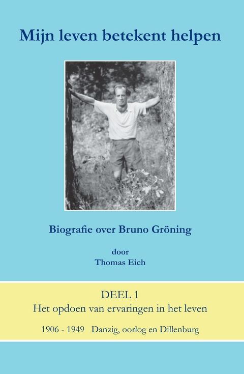 Mein Leben heisst helfen - Biografie &uuml;ber Bruno Gr&ouml;ning - Thomas Eich