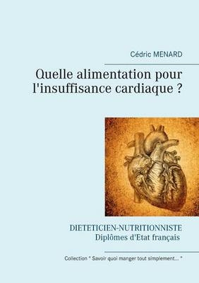 Quelle alimentation pour l'insuffisance cardiaque ? - C&eacute;dric Menard