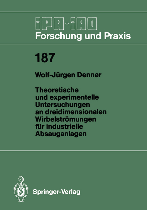 Theoretische und experimentelle Untersuchungen an dreidimensionalen Wirbelstr&ouml;mungen f&uuml;r industrielle Absauganlagen - Wolf-J&uuml;rgen Denner