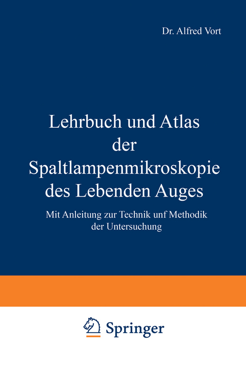 Lehrbuch und Atlas der Spaltlampenmikroskopie des Lebenden Auges - A. Vogt