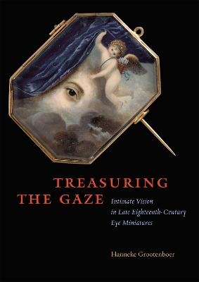 Treasuring the Gaze - Hanneke Grootenboer
