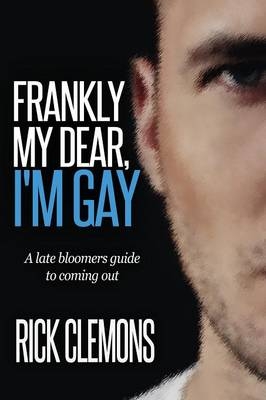 Frankly My Dear I'm Gay - Rick Clemons
