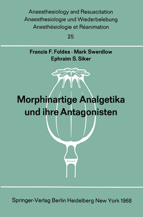 Morphinartige Analgetika und ihre Antagonisten - Francis F. Foldes, M. Swerdlow, E.S. Siker