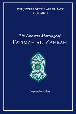 The Life and Marriage of Fatimah al-Zahrah