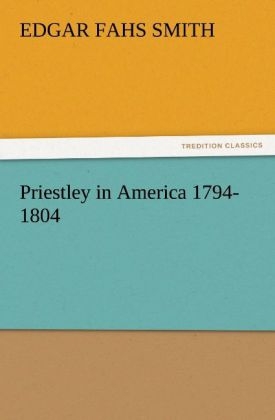 Priestley in America 1794-1804 - Edgar Fahs Smith