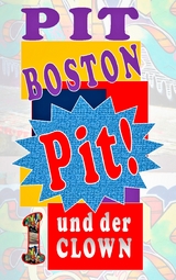 Pit! Und der Clown - Pit Boston