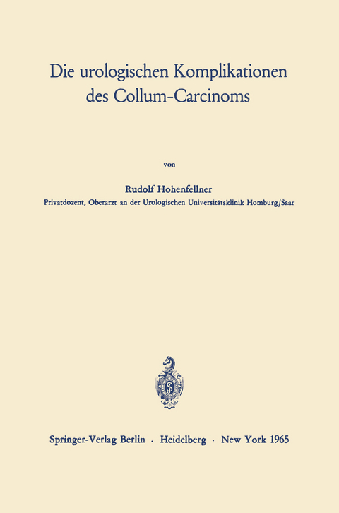Die urologischen Komplikationen des Collum-Carcinoms - Rudolf Hohenfellner