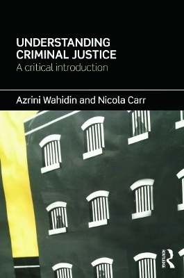 Understanding Criminal Justice - Azrini Wahidin, Nicola Carr