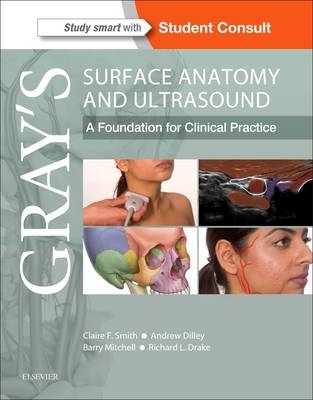Gray's Surface Anatomy and Ultrasound - Claire Smith, Andrew Dilley, Barry Mitchell, Richard L. Drake