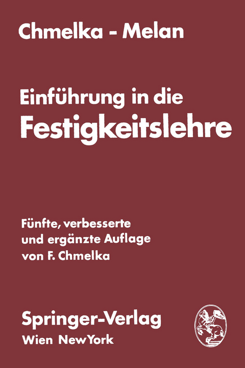 Einf&uuml;hrung in die Festigkeitslehre f&uuml;r Studierende des Bauwesens - Fritz Chmelka, Ernst Melan