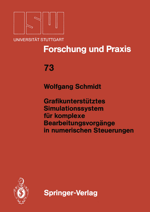 Grafikunterst&uuml;tztes Simulationssystem f&uuml;r komplexe Bearbeitungsvorg&auml;nge in numerischen Steuerungen - Wolfgang Schmidt