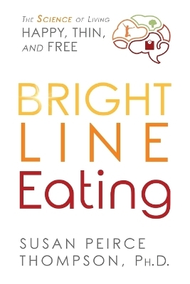 Bright Line Eating - Susan Peirce Thompson