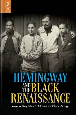 Hemingway and the Black Renaissance - Gary Edward Holcomb, Charles Scruggs