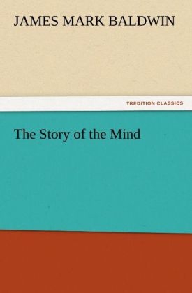 The Story of the Mind - James Mark Baldwin