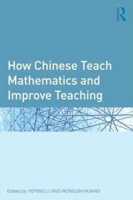 How Chinese Teach Mathematics and Improve Teaching - 