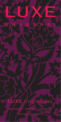 Shanghai Luxe City Guide