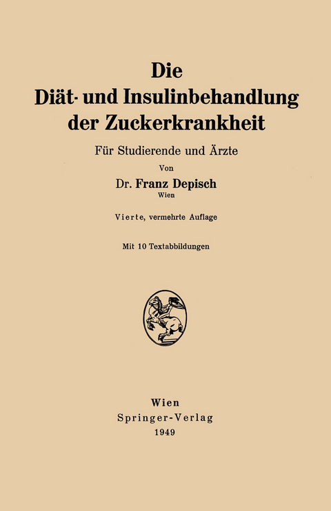 Die Di&auml;t- und Insulinbehandlung der Zuckerkrankheit - Franz Depisch