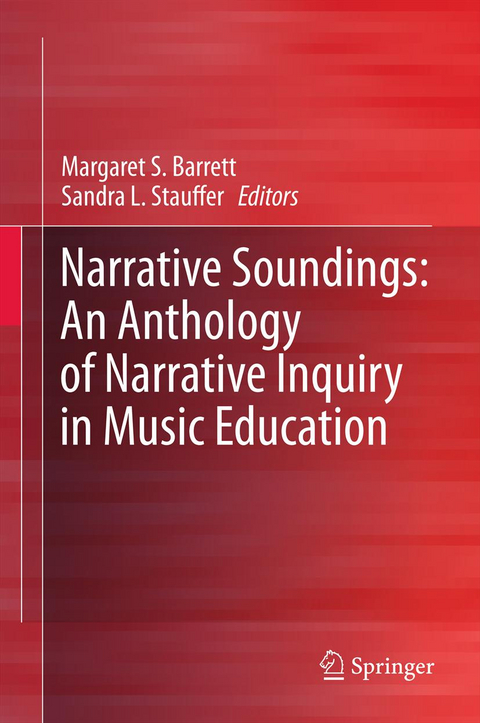 Narrative Soundings: An Anthology of Narrative Inquiry in Music Education - 