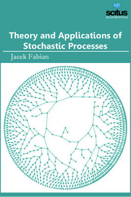 Theory and Applications of Stochastic Processes