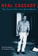 Neal Cassady: The Fast Life of a Beat Hero - Graham Vickers