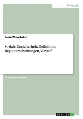 Soziale Unsicherheit. Definition, Begleiterscheinungen, Verlauf - Beate Womelsdorf
