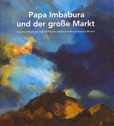 Papa Imbabura und der gro&szlig;e Markt - Volkmar F&ouml;rster, Sebastian Koth, Stephan Bliemel