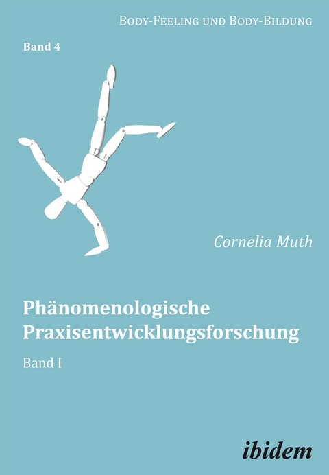 Ph&auml;nomenologische Praxisentwicklungsforschung - Cornelia Muth