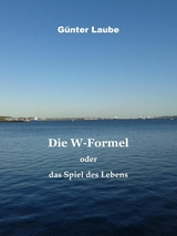 Die W-Formel oder das Spiel des Lebens - G&uuml;nter Laube