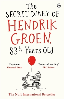 The Secret Diary of Hendrik Groen, 83&frac14; Years Old - Hendrik Groen