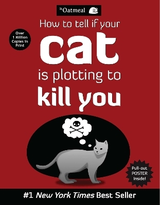 How to Tell If Your Cat Is Plotting to Kill You -  The Oatmeal, Matthew Inman