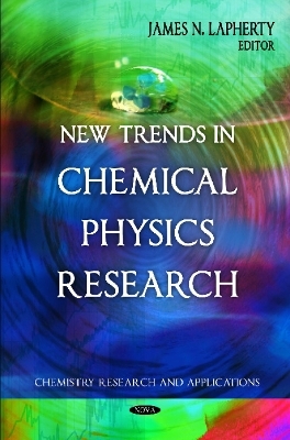 New Trends in Chemical Physics Research - James N Lapherty