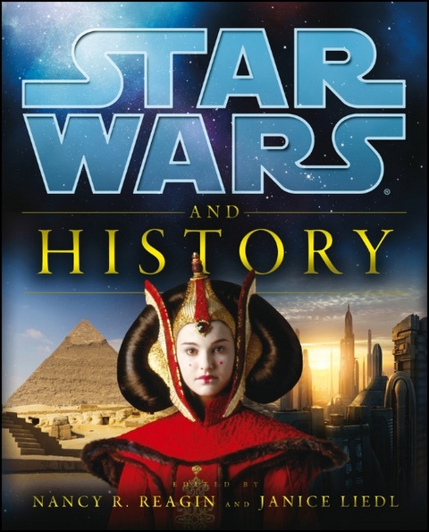Star Wars and History -  Lucasfilm Ltd, Nancy R. Reagin, Janice Liedl