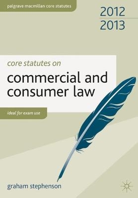 Core Statutes on Commercial and Consumer Law - Graham Stephenson