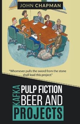 Kafka, Pulp Fiction, Beer and Projects - Dr John Chapman