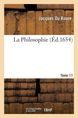 La Philosophie Tome 11 -  Du Roure